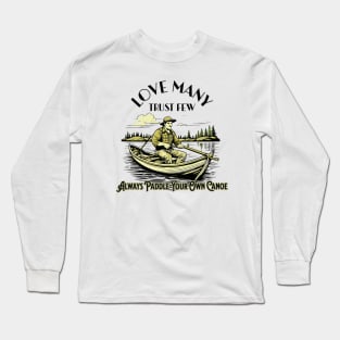 Love Many Trust Few Always Paddle Your Own Canoe Long Sleeve T-Shirt